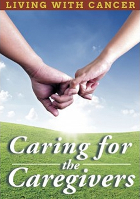 Living With Cancer: Caring for the Caregivers, DVD  DVD