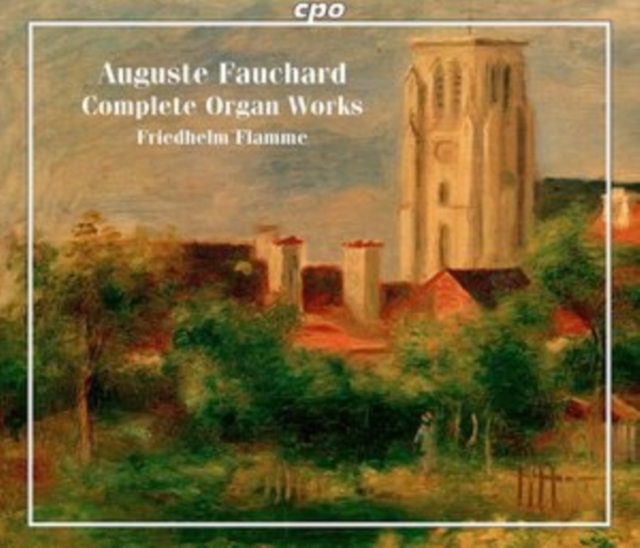 Auguste Fauchard: Complete Organ Works, SACD / Box Set Cd