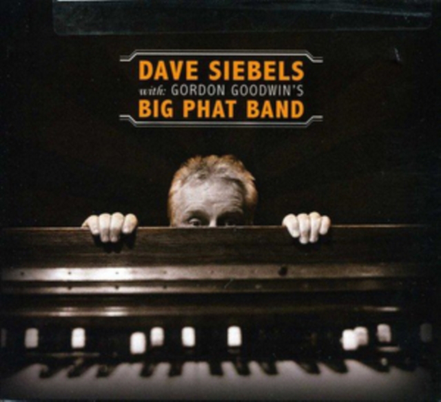 Dave Siebels With Gordon Goodwin's Big Phat Band, CD / Album Cd