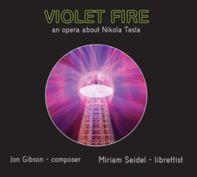 Jon Gibson: Violet Fire: An Opera About Nikola Tesla, CD / Album Cd