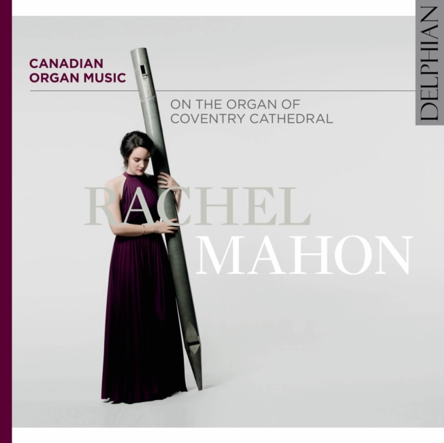 Rachel Mahon: Canadian Organ Music: On the Organ of Coventry Cathedral, CD / Album Cd