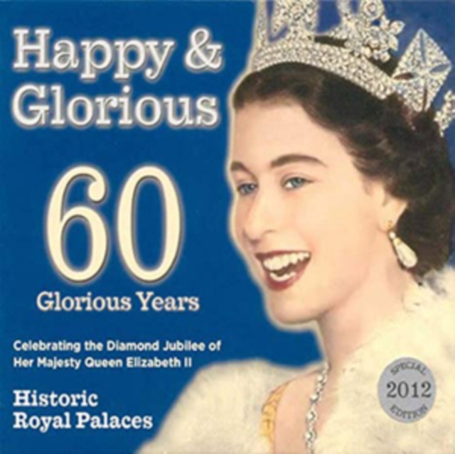 Happy & Glorious - 60 Glorious Years: Celebrating the Diamond Jubilee of Her Majesty Queen Elizabeth II, CD / Album Cd