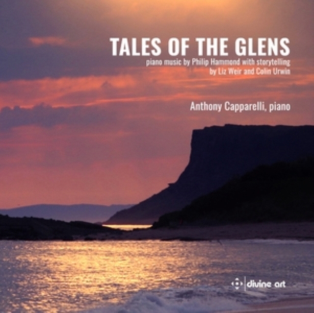 Tales of the Glens: Piano Music By Philip Hammond: With Storytelling By Liz Weir and Colin Urwin, CD / Album Cd