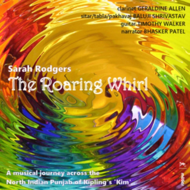 Sarah Rodgers: The Roaring Whirl: A Musical Journey Across the North Indian Punjab of Kipling's Kim, CD / Album Cd