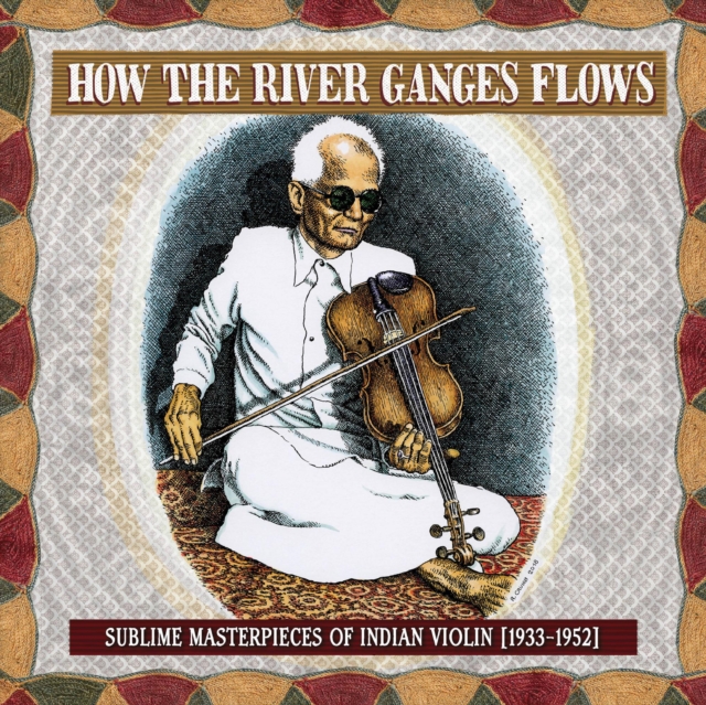 How the River Ganges Flows: Sublime Masterpieces of Indian Violin 1933-1952, CD / Album Cd