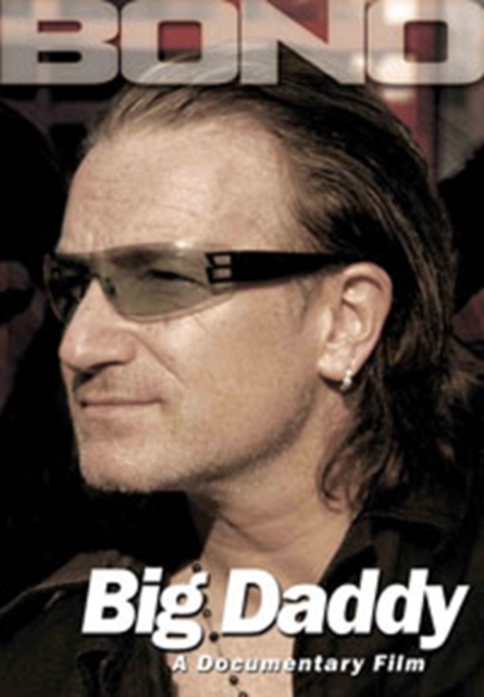 Bono: Big Daddy - A Documentary Film, DVD  DVD