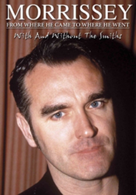 Morrissey: From Where He Came to Where He Went, DVD  DVD