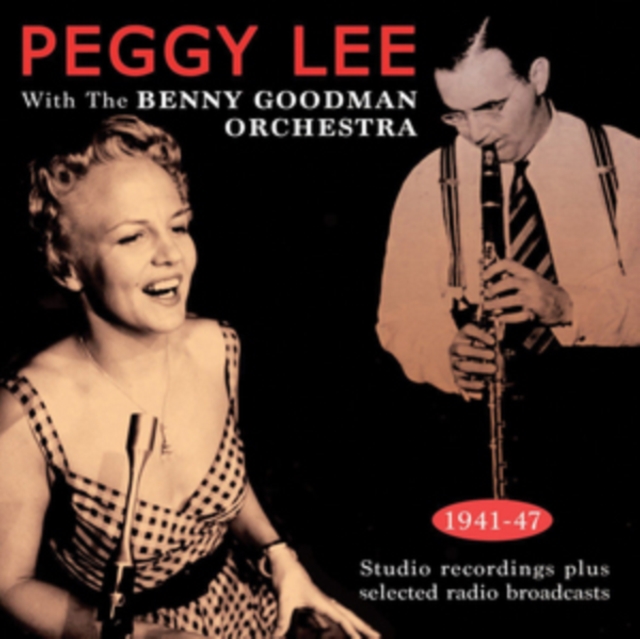 Peggy Lee With the Benny Goodman Orchestra 1941-47, CD / Album Cd