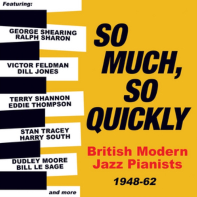 So Much, So Quickly: British Modern Jazz Pianists 1948-62, CD / Album Cd