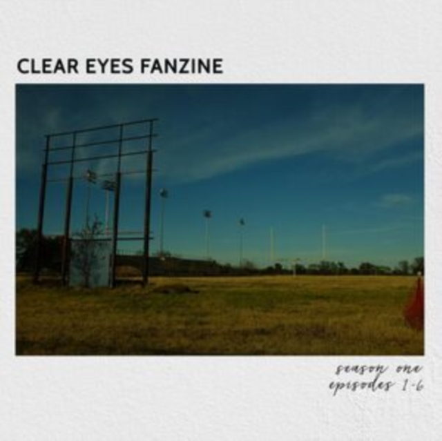 Clear Eyes Fanzine: Seasons One, Episodes 1-6, Vinyl / 12" Album Coloured Vinyl (Limited Edition) Vinyl