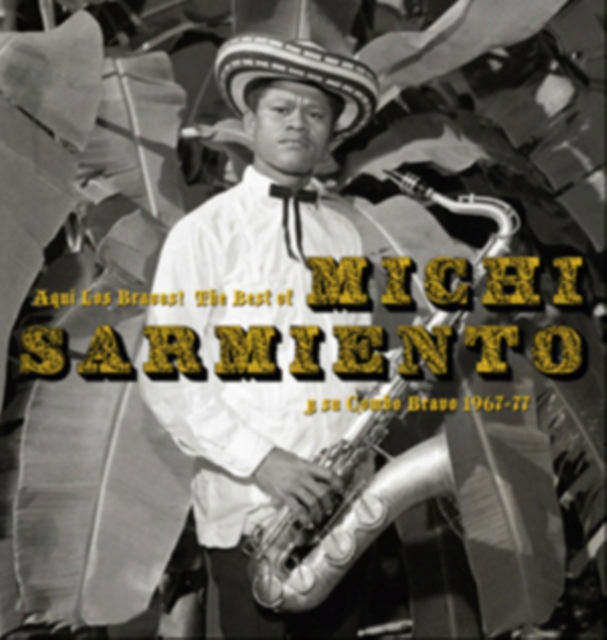 Aqui Los Bravos!: The Best of Michi Sarmiento Y Su Combo Bravo, CD / Album Cd