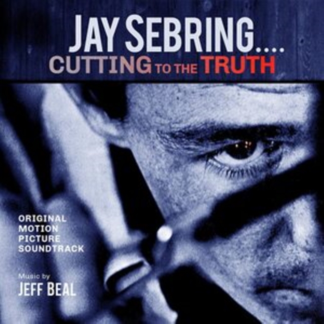 Jay Sebring.... Cutting to the Truth, CD / Album Cd