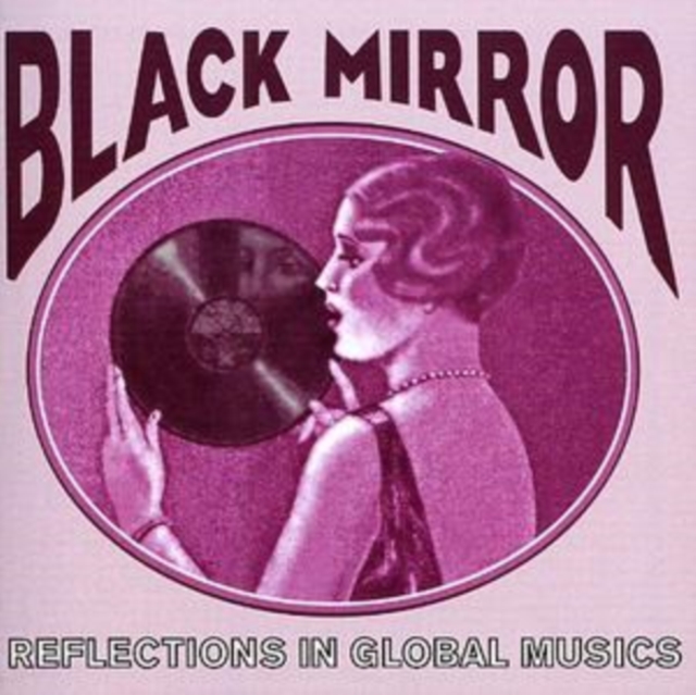 Black Mirror: Reflections in Global Musics (1918-1955), CD / Album Cd
