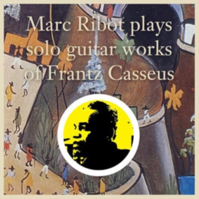 Marc Ribot Plays Solo Guitar Works of Frantz Casseus, Vinyl / 12" Album Vinyl