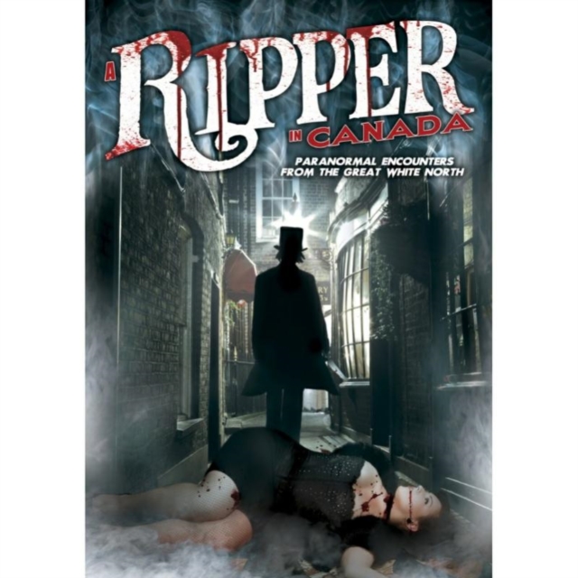 Ripper in Canada - Paranormal Encounters from the Great White..., DVD DVD