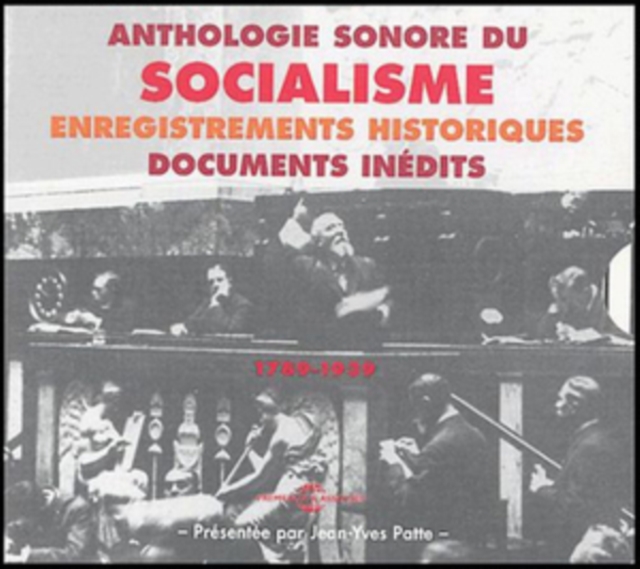Anthologie Sonore Du Socialisme: Enregistrements Historiques Documents Inedits, CD / Album Cd