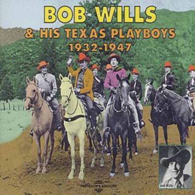 Bob Wills & His Texas Playboys: 1932 - 1947, CD / Album Cd
