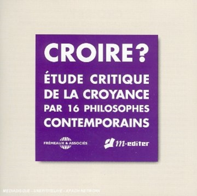 Croire?: Etude Critique De La Croyance Par 16 Philosophes Contemporains, CD / Box Set Cd
