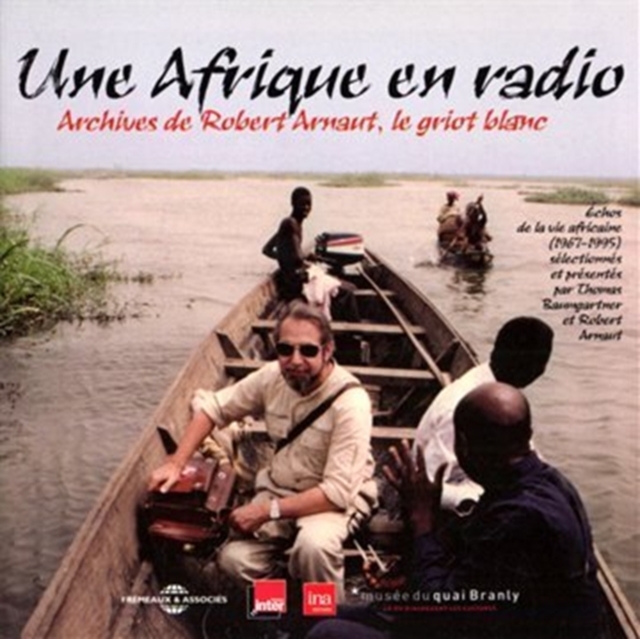 Une Afrique En Radio: Archives De Robert Arnaut, Le Griot Blanc, CD / Album Cd