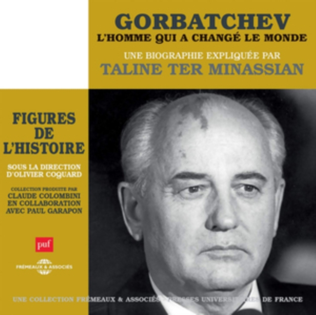 Gorbatchev - L'homme Qui a Changé Le Monde: Une Biographie Expliquée Par Taline Ter Minassian, CD / Box Set Cd