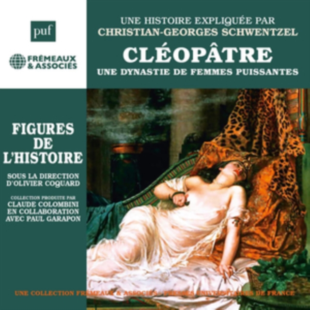 Cléopâtre - Une Dynastie De Femmes Puissantes: Une Biographie Expliquée Par Christian-Georges Schwentzel, CD / Box Set Cd