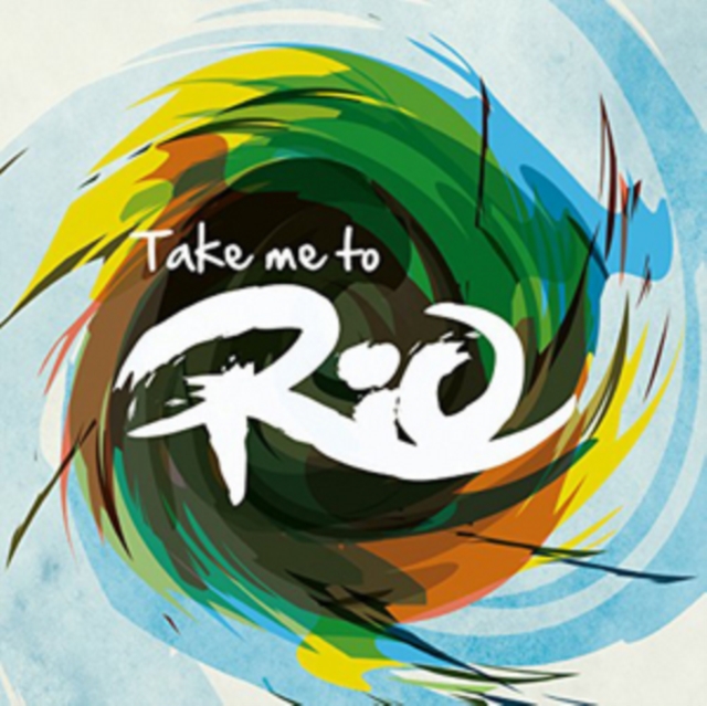 Take Me to Rio: Ultimate Hits Made in the Iconic Sound of Brazil, CD / Album Cd