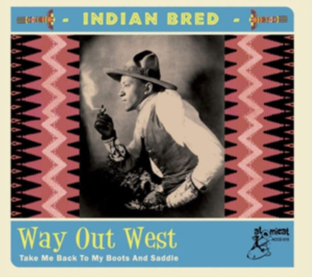 Indian Bred: Way Out West: Take Me Back to My Boots and Saddle, CD / Album Cd