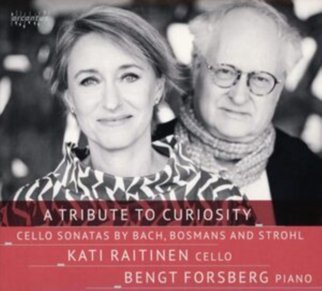 A Tribute to Curiosity: Cello Sonatas By Bach, Bosmans and Strohl, CD / Album Cd