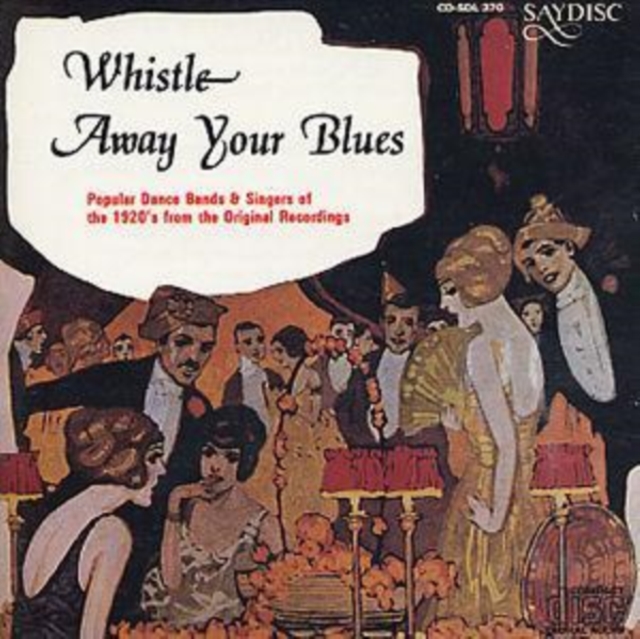 Whistle Away Your Blues: Popular Dance Bands & Singers of the 1920's from the Origina, CD / Album Cd