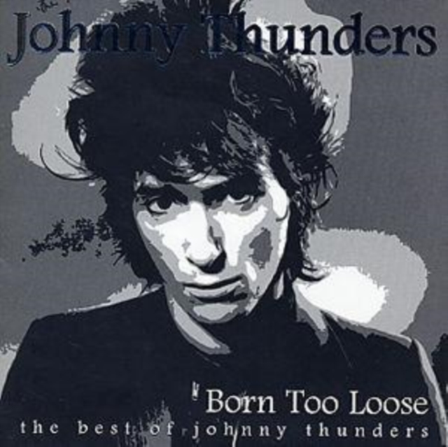 Born Too Loose: the best of johnny thunders, CD / Album Cd
