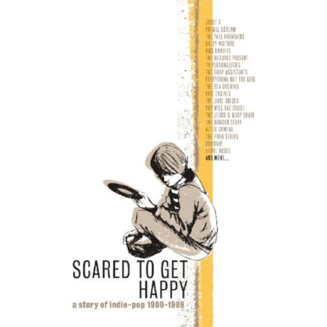 Scared to Get Happy: A Story of Indie-pop 1980-1989, CD / Box Set Cd