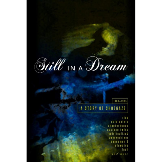 Still in a Dream: A Story of Shoegaze 1988-1995, CD / Box Set Cd
