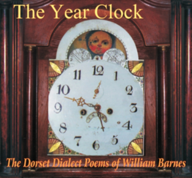 The Year Clock: The Dorset Dialect Poems of William Barnes, CD / Album Cd