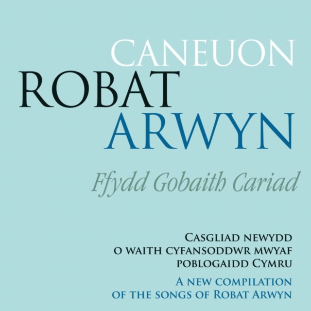 Caneuon Robat Arwyn: Ffydd Gobaith Cariad, CD / Album Cd