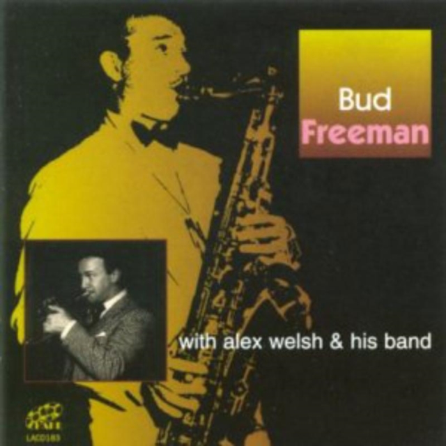 Bud Freeman With Alex Welsh and His Band, CD / Album Cd