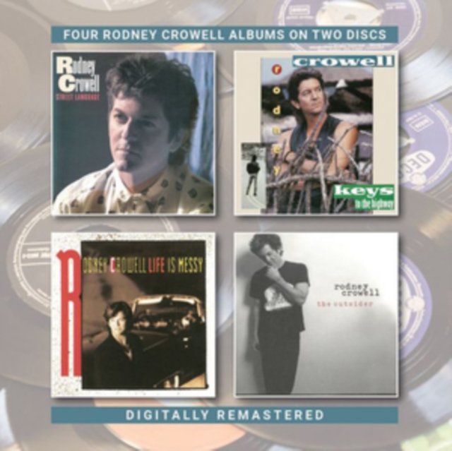 Street Language/Keys to the Highway/Life Is Messy/The Outsider: Four Rodney Crowell Albums On Two Discs, CD / Album Cd