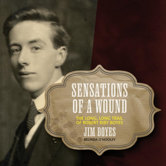 Sensations of a Wound: The Long, Long Trail of Robert Riby Boyes, CD / Album Cd