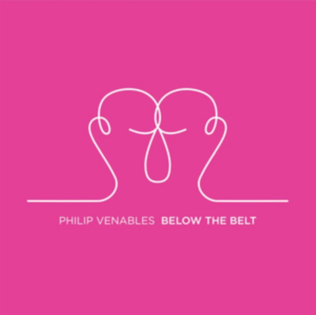 Philip Venables: Below the Belt, CD / Album Cd
