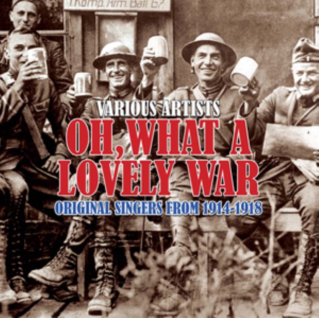 Oh, What a Lovely War: Original Singers from 1914-1918, CD / Album Cd
