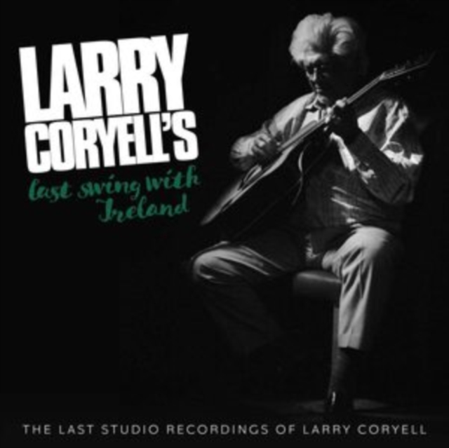 Last Swing With Ireland: The Last Studio Recordings of Larry Coryell, CD / Album Digipak Cd