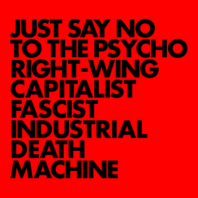Just Say No to the Psycho Right-wing Capitalist Fascist..., CD / Album Cd