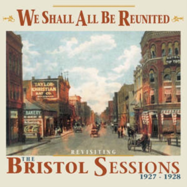 We Shall All Be Reunited: Revisiting the Bristol Sessions 1927-1928, CD / Album Cd