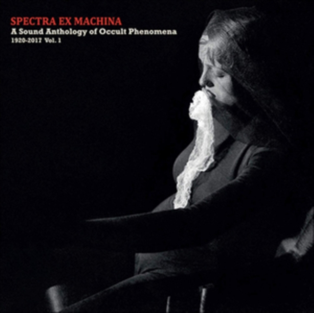 Spectra Ex Machina: A Sound Anthology of Occult Phenomena 1920-2017, Vinyl / 12" Album Vinyl