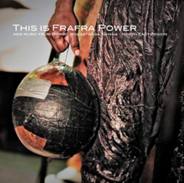 This Is Frafra Power: New Music from Bongo, Bolgatanga, Ghana - North East Region, CD / Album Cd