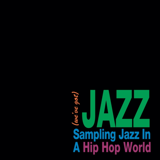 (We've Got) Jazz: Sampling Jazz in a Hip Hop World, Vinyl / 12" Album Vinyl