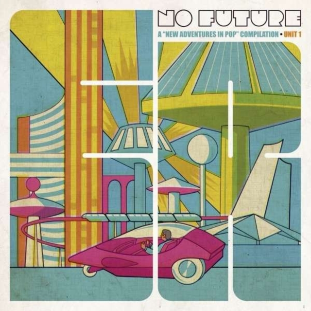 No Future: A 'New Adventure in Pop' Compilation - Unit 1, Vinyl / 12" Album Vinyl