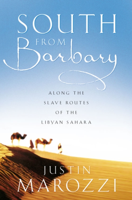 South from Barbary : Along the Slave Routes of the Libyan Sahara, Paperback / softback Book
