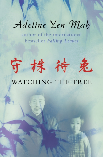 Watching the Tree : A Chinese Daughter Reflects on Happiness, Spiritual Beliefs and Universal Wisdom, Paperback / softback Book