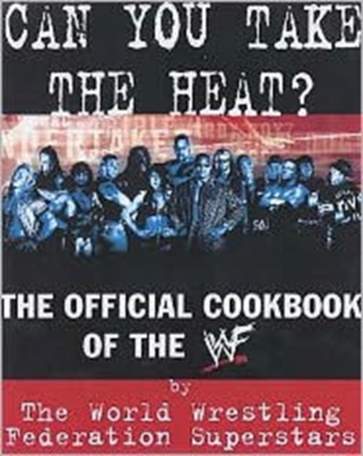 Can You Take the Heat? : The Official Cookbook of the WWF, Paperback Book