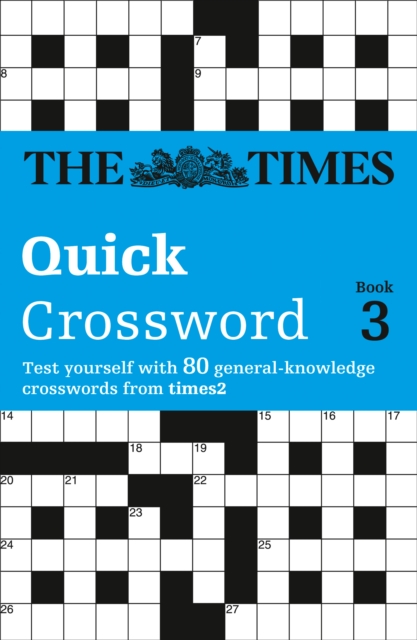 The Times Quick Crossword Book 3 : 80 World-Famous Crossword Puzzles from the Times2, Paperback / softback Book
